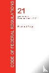 Office of the Federal Register (Cfr) - CFR 21, Parts 200 to 299, Food and Drugs, April 01, 2017 (Volume 4 of 9)
