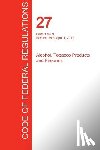 Office of the Federal Register (Cfr) - CFR 27, Parts 1 to 39, Alcohol, Tobacco Products and Firearms, April 01, 2017 (Volume 1 of 3)