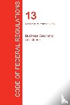 Office of the Federal Register (Cfr) - CFR 13, Business Credit and Assistance, January 01, 2017 (Volume 1 of 1)