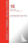 Office of the Federal Register (Cfr) - CFR 15, Parts 0 to 299, Commerce and Foreign Trade, January 01, 2017 (Volume 1 of 3)