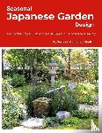 Smith, Joshua "Gensetsu" - Seasonal Japanese Garden Design