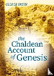 Smith, George - The Chaldean Account of Genesis
