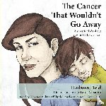 Field, Hadassa - The Cancer That Wouldn't Go Away