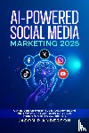 Anderson, Jason P - AI-Powered Social Media Marketing 2025