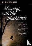 Pearl, Alex - Sleeping with the Blackbirds