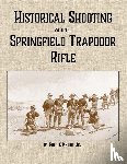 Knight, Hugh - Historical Shooting with the Springfield Trapdoor Rifle