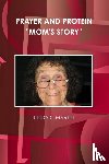 MARTIN, LINDA C - PRAYER AND PROTEIN "MOM'S STORY"