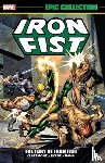 Claremont, Chris, Thomas, Roy, Wein, Len - Iron Fist Epic Collection: The Fury Of Iron Fist