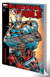 Nicieza, Fabian - Deadpool & Cable Modern Era Epic Collection: Ballistic Bromance