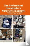 Travers, CPI CCDI CMECI Joseph A., Travers, Lpi Cmeci Joshua M. - The Professional Investigator's Narcotics Handbook