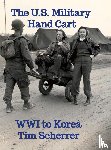 Scherrer, Tim - The U.S. Military Hand Cart