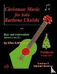 Whitaker, Ellen S. - Whitaker, E: Christmas Music for Solo Baritone Ukulele