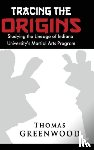 Greenwood, Thomas - Tracing the Origins: Studying the Lineage of Indiana University's Martial Arts Program