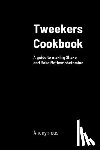 Anonymous - Tweekers Cookbook