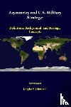Metz, Steven, Johnson II, Douglas V. - Asymmetry and U.S. Military Strategy: Definition, Background, and Strategic Concepts