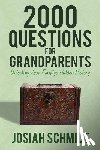 Schmidt, Josiah - 2000 Questions for Grandparents: Unlocking Your Family's Hidden History