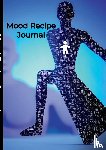 Blanchard, Asha, Blanchard, Ilias - Mood Recipe Journal