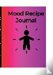 Blanchard, Asha, Blanchard, Ilias - Mood Recipe Journal