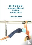 Wilks, Catherine - P-I-L-A-T-E-S Instructor Manual Cadillac Levels 3 to 5