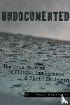 Rodriguez, Jenny - Undocumented: the True Stories of Illegal Immigrants and Their Children