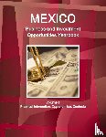 IBP, Inc. - Mexico Business and Investment Opportunities Yearbook Volume 1 Practical Information, Opportunities, Contacts