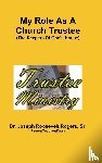 Rogers, Sr. Joseph Roosevelt - My Role As A Church Trustee (The Keepers Of God's House)