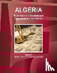 IBP, Inc - Algeria Business and Investment Opportunities Yearbook Volume 1 Practical Information and Opportunties