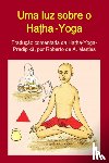 De Andrade Martins, Roberto - Uma Luz Sobre o Hatha-Yoga. Traducao Comentada Da Hatha-Yoga-Pradipika