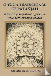 De Andrade Martins, Roberto - O Yoga Tradicional De Patanjali: o Raja-Yoga Segundo o Yoga-Sutra e Outros Textos Indianos Classicos