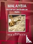 IBP, Inc - Malaysia Investment and Business Guide Volume 1 Strategic and Practical Information