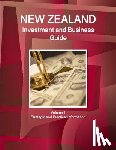 IBP, Inc - New Zealand Investment and Business Guide Volume 1 Strategic and Practical Information