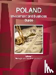 IBP, Inc. - Poland Investment and Business Guide Volume 1 Strategic and Practical Information