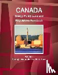 IBP, Inc - Canada Energy Policy Laws and Regulations Handbook Volume 1 Strategic Information and Basic Laws