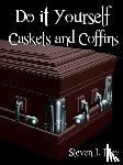 Frey, Steven J. - Do it Yourself Caskets and Coffins
