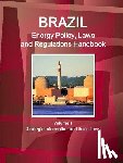 IBP, Inc - Brazil Energy Policy, Laws and Regulations Handbook Volume 1 Strategic Information and Basic Laws