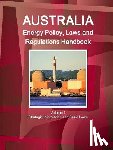 IBP, Inc - Australia Energy Policy, Laws and Regulations Handbook Volume 1 Strategic Information and Basic Laws