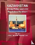 IBP, Inc - Kazakhstan Energy Policy, Laws and Regulations Handbook Volume 1 Strategic Information and Basic Laws
