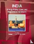 IBP, Inc - India Energy Policy, Laws and Regulations Handbook Volume 1 Strategic Information and Basic Laws