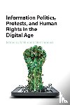  - Information Politics, Protests, and Human Rights in the Digital Age