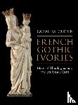 Guerin, Sarah M. (University of Pennsylvania) - French Gothic Ivories