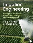 Singh, Vijay P. (Texas A & M University), Su, Qiong (Texas A & M University) - Irrigation Engineering
