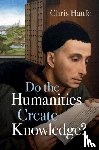 Haufe, Chris (Case Western Reserve University - Do the Humanities Create Knowledge?