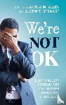  - We're Not OK