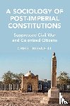 Thornhill, Chris (University of Birmingham) - A Sociology of Post-Imperial Constitutions
