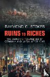 Stokes, Raymond G. (University of Glasgow) - Ruins to Riches