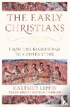 Leppin, Hartmut (Goethe-Universitat Frankfurt Am Main) - The Early Christians