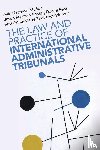 Garrido Munoz, Asier (Hague University for Applied Sciences), Morgan-Foster, Jason (International Court of Justice), Peat, Daniel (Universiteit Leiden), Thevenot-Werner, Anne-Marie (Universite Paris-Pantheon-Assas) - The Law and Practice of International Administrative Tribunals