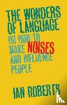 Roberts, Ian (University of Cambridge) - The Wonders of Language