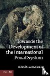 Mulgrew, Roisin (University of Nottingham) - Towards the Development of the International Penal System