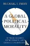 Perry, Michael J. (Emory University - A Global Political Morality